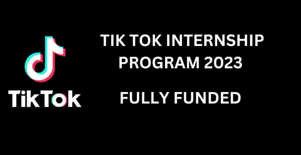 TikTok Internship Program 2023 Fully Funded