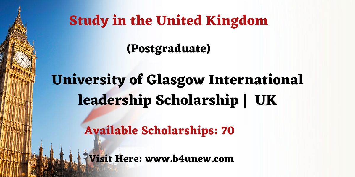 University Of Glasgow International Leadership Scholarship In Uk